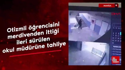 Manisa'da otizmli öğrencisini merdivenden ittiği ileri sürülen okul müdürüne tahliye
