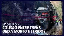 Choque entre trens na rota de Machu Picchu deixa morto e feridos
