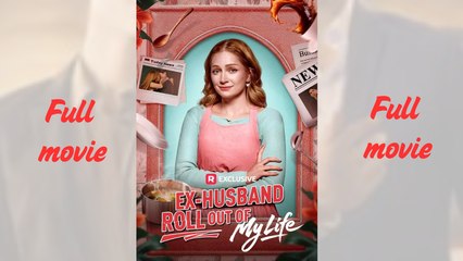 Ex-Husband Roll Out of My Life_full short drama