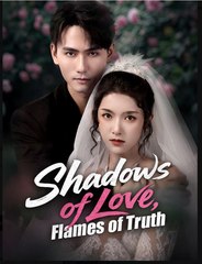 Shadows of Love Flames of Truth Chinese Drama - English SUb