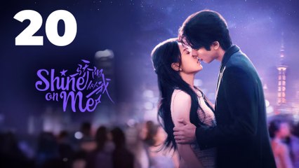 Shine on Me Episode 20 | Full Episode | Eng Sub | Modern Chinese Drama