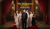His Vengeance Knows No Blood Ties #FullMovie
