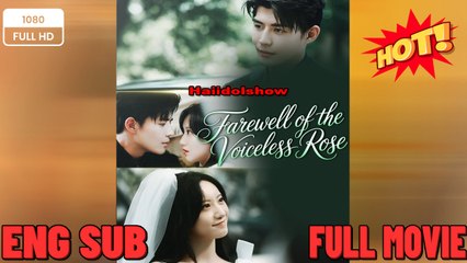 Farewell of The Voiceless Rose Chinese Drama - English Sub