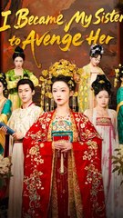 I Became My Sister to Avenge Her - Chinese Drama - English Sub