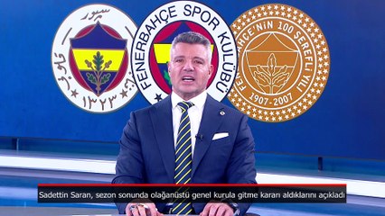 Sadettin Saran, sezon sonunda olağanüstü genel kurula gitme kararı aldıklarını açıkladı