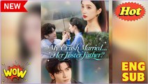My Crush Married Her Foster Father Chinese Drama - English Sub