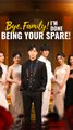 Bye, Family! I’m Done Being Your Spare! - Chinese Drama - English Sub