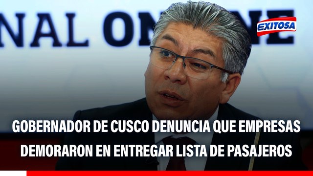 Tragedia en Cusco: Gobernador de Cusco denuncia que empresas privadas demoraron en entregar relación de pasajeros