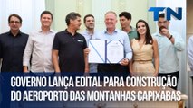 Governo lança edital para construção do Aeroporto das Montanhas Capixabas