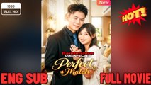 Unexpected Perfect Match Chinese Drama - English Sub