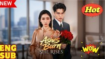 Ashes Burn She Rises (2025) - FULL [Eng Sub]