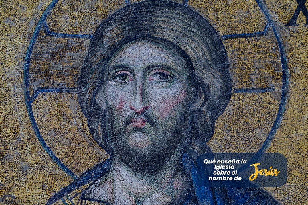 Qué enseña la Iglesia sobre el nombre de Jesús