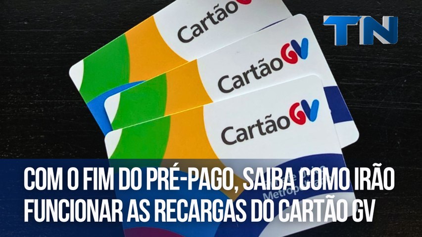 Com o fim do pré-pago, saiba como irão funcionar as recargas do Cartão GV