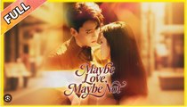 MAYBE LOVE MAYBE NOT. DRAMA MOVIES ENGLISH SUB