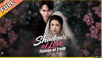 SHADOWS OF LOVE FLAMES OF TRUTH. DRAMA MOVIES ENGLISH SUB