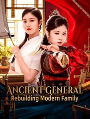 Ancient General Rebuilding Modern Family - Drama FULL MOVIES ENGLISH SUB