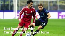 Slot impressed with Curtis Jones' Liverpool form