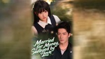 Married for Money Swayed by Love Chinese Drama
