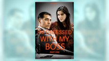 I'm Obsessed With My Boss  - Part One full short