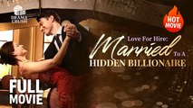 (Hot) Love For Hire - Married To A Hidden Billionaire | Full Drama