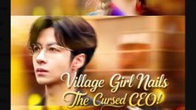 Village Girl Nails The Cursed CEO - Full Movies English Sub