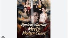 Ancient Warrior Meets Modern Chaos Chinese Drama - English Sub