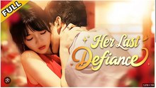 HER LAST DEFIANCE. FULL MOVIES ENGLISH SUB
