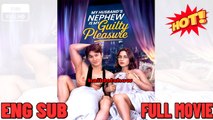 My Husband's Nephew is My Guilty Pleasure Full Movies English Sub