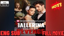 Ballerina Reborn For Revenge#FULL EP2025#New Drama 2026
