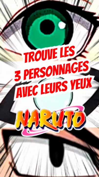 Trouve les 3 personnages de NARUTO avec leurs yeux FEAT Raizen