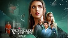 True Heiress Never Lies! Full Movies