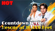Countdown to Life Rescue at 30,000 Feet Full Movies