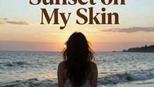 Sunset on My Skin