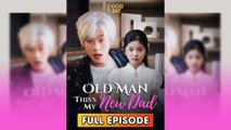 Old Man, This's my New Dad (2025) - FULL | WEBSITE FREE