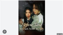 BEFORE TIME STEALS YOU AGAIN. FULL MOVIES ENGLISH SUB
