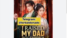 I RAISED MY DAD INTO EMPEROR. FULL MOVIES ENGLISH SUB