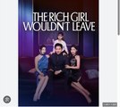 The Rich Girl Wouldn't Leave Chinese Drama - Full Movies English Sub
