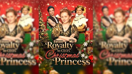 From Royalty to CEO's Christmas Princess Full Movie