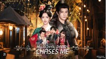 Three Treasures- My Royal Daddy Chases Me Part 2 English Sub