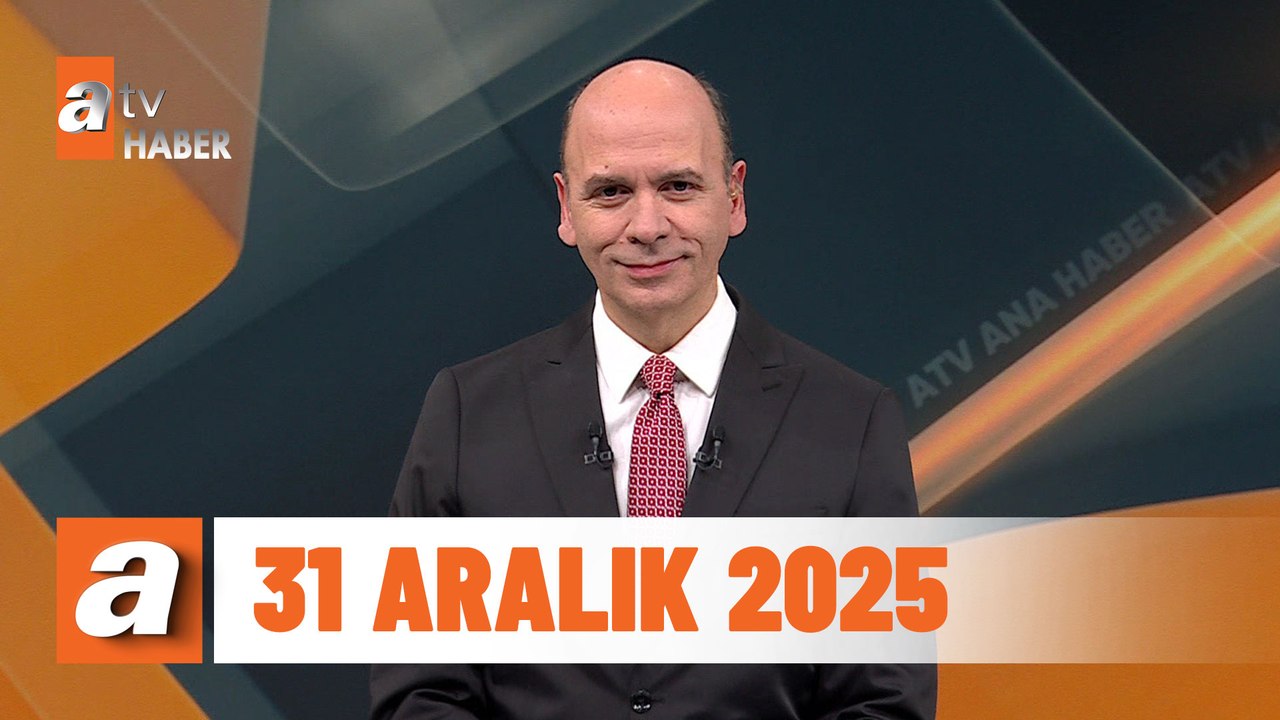 atv Ana Haber | 31 Aralık 2025