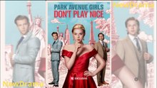 Park Avenue Girls Don't Play Nice Drama Full Movies English Sub
