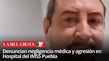Denuncian negligencia médica y agresión en Hospital del IMSS Puebla recién inaugurado