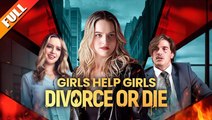 🔥 🔥 Girls Help Girls Divorce Or Die Full Episode_ NS