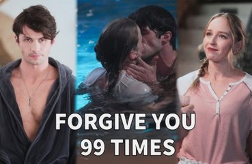 Forgive You 99 Times🌹[FULL MOVIE]