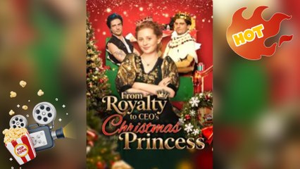From Royalty to CEO's Christmas Princess [ NEW MOVIE RELEASES ]
