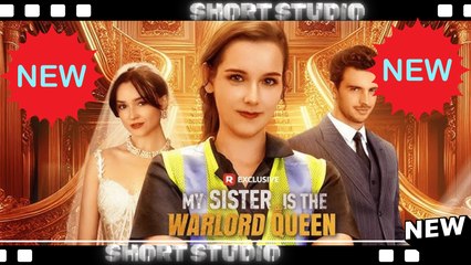 [TOP MOVIE] My Sister Is the Warlord Queen #reelshort #Shortstudio