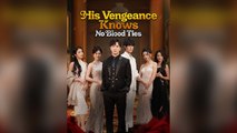 His Vengeance Knows No Blood Ties - Full Movie
