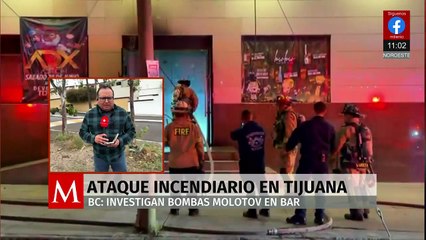 Ataque incendiario en bar de Tijuana; investigan uso de bombas Molotov