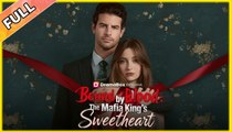 🔥🔥 Bound by Blood The Mafia King's Sweetheart  Full Episode_ Dramabox