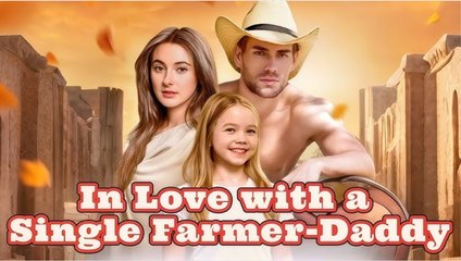 In Love With a Single Farmer Daddy FULL MOVIE 2026